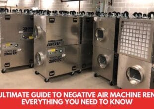 The Ultimate Guide to Negative Air Machine Rental Everything You Need to Know